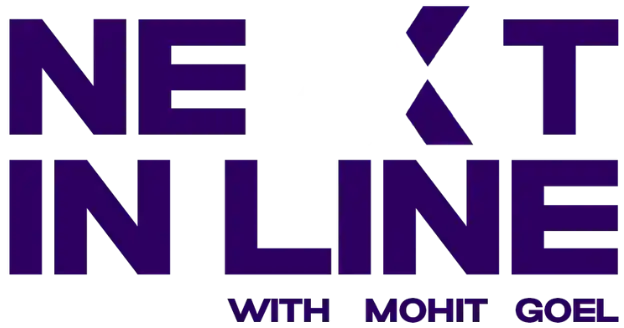 Next In Line with Mohit Goel 